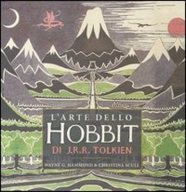 L'arte dello Hobbit di J. R. R. Tolkien. Ediz. illustrata - Wayne G. Hammond - Christina Scull