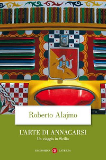 L'arte di annacarsi. Un viaggio in Sicilia. Ediz. illustrata - Roberto Alajmo