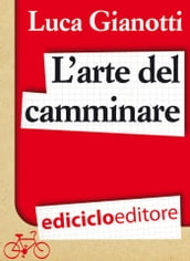 L arte del camminare. Consigli per partire con il piede giusto