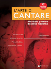 L arte di cantare. Manuale pratico di canto moderno. Con audio in download