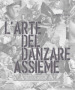 L arte del danzare assieme. Ediz. italiana e inglese