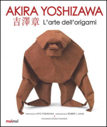 L'arte dell'origami. Ediz. illustrata - Akira Yoshizawa