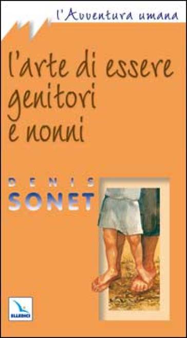 L'arte di essere genitori e nonni - Denis Sonet