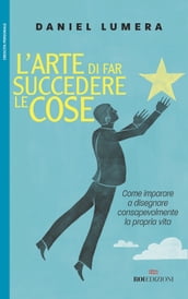 L arte di far succedere le cose