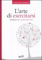 L arte di esercitarsi. Guida per fare musica dal cuore