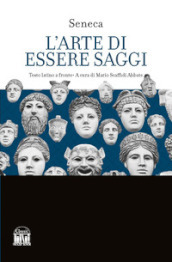 L arte di essere saggi. Testo latino a fronte