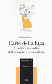 L arte della fuga. Attualità e inattualità dell immagine e della scrittura