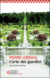 L arte dei giardini. Una breve storia