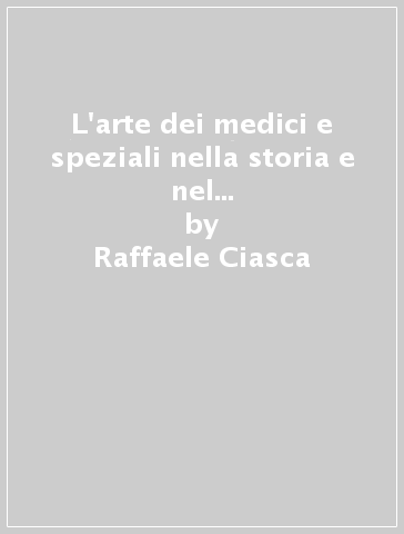 L'arte dei medici e speziali nella storia e nel commercio fiorentino dal secolo XII al XV - Raffaele Ciasca