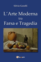 L arte moderna tra farsa e tragedia