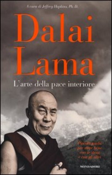 L'arte della pace interiore. Piccola guida per stare bene con se stessi e con gli altri - Dalai Lama