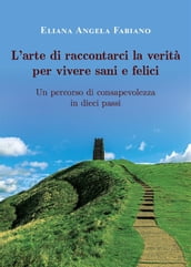 L arte di raccontarci la verità per vivere sani e felici