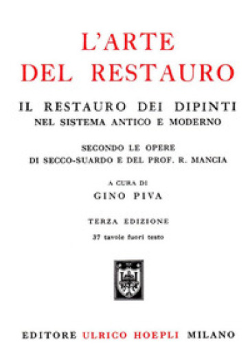 L'arte del restauro. Ediz. illustrata - Gino Piva