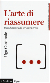 L arte di riassumere. Introduzione alla scrittura breve