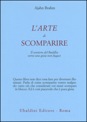 L'arte di scomparire. Il sentiero del Buddha verso una gioia non fugace - Ajahn Brahm