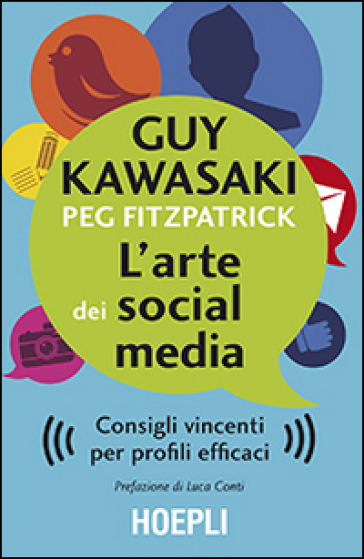 L'arte dei social media. Consigli vincenti per profili efficaci - Guy Kawasaki - Peg Fizpatrick