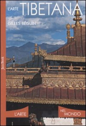 L'arte tibetana. Ediz. illustrata - Gilles Beguin