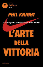 L arte della vittoria. Autobiografia del fondatore della Nike