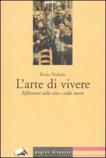 L'arte di vivere. Riflessioni sulla vita e sulla morte - Maurice Etienne Legrand (Franc-Nohain)