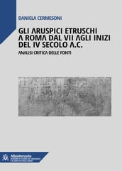 Gli aruspici etruschi a Roma dal VII agli inizi del IV secolo a.C.