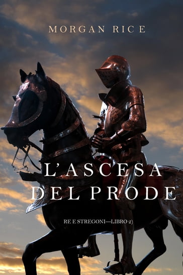 L'ascesa Del Prode (Re e StregoniLibro 2) - Morgan Rice