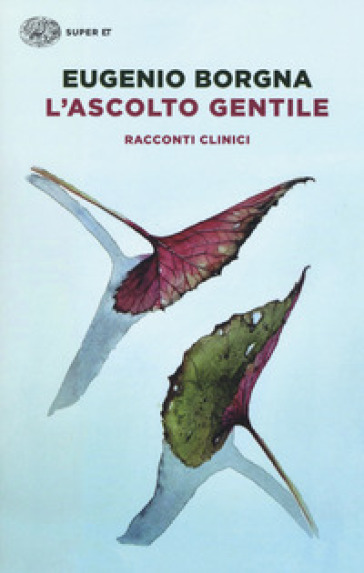 L'ascolto gentile. Racconti clinici - Eugenio Borgna