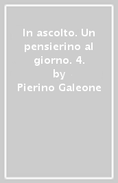 In ascolto. Un pensierino al giorno. 4.