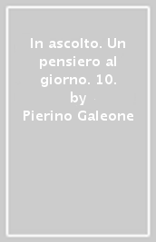 In ascolto. Un pensiero al giorno. 10.