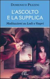 L ascolto e la supplica. Meditazioni su Lodi e Vespri