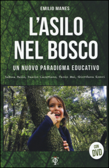 L'asilo nel bosco. Un nuovo paradigma educativo. Con DVD - Emilio Manes