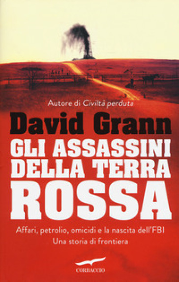 Gli assassini della Terra Rossa. Killes of the Flower Moon - David Grann