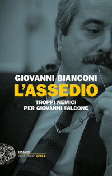 L'assedio. Troppi nemici per Giovanni Falcone - Giovanni Bianconi