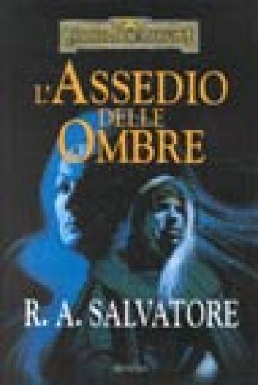 L'assedio delle ombre. L'eredità di Drizzt. Forgotten Realms - R. A. Salvatore