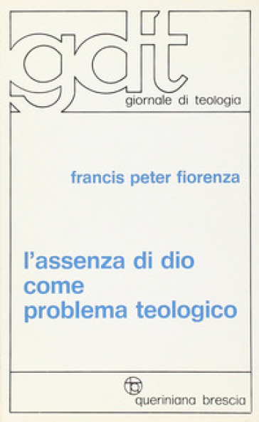 L'assenza di Dio come problema teologico - Francis P. Fiorenza