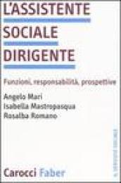 L assistente sociale dirigente. Funzioni, responsabilità, prospettive