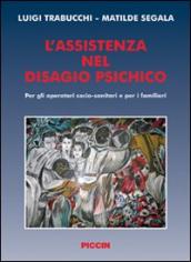 L assistenza nel disagio psichico. Per gli operatori socio-sanitari e per i familiari