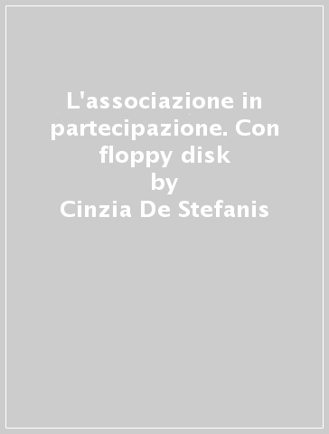 L'associazione in partecipazione. Con floppy disk - Cinzia De Stefanis