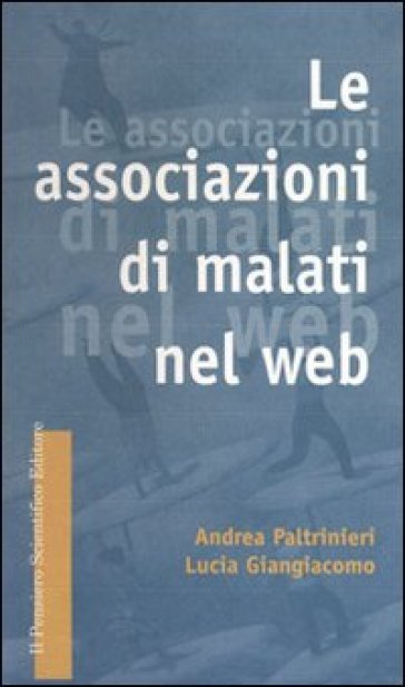 Le associazioni di malati nel Web - Lucia Giangiacomo - Andrea Paltrinieri