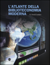 L atlante della biblioteconomia moderna