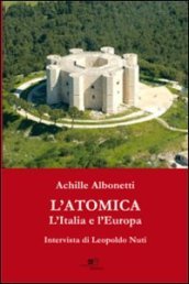 L atomica l Italia e l Europa. Intervista di Leopoldo Nuti