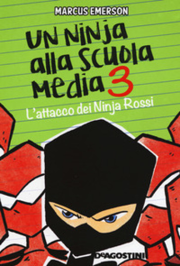 L'attacco dei Ninja Rossi. Un ninja alla scuola media. 3. - Marcus Emerson