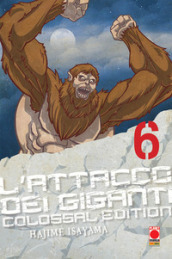 L attacco dei giganti. Colossal edition. 6.