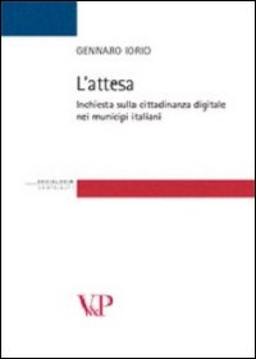 L'attesa. Inchiesta sulla cittadinanza digitale nei municipi italiani - Gennaro Iorio