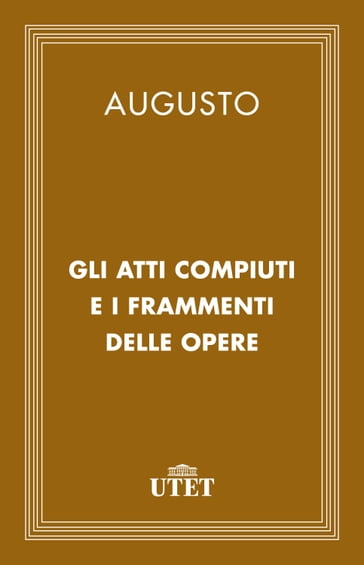 Gli atti compiuti e i frammenti delle opere - Augusto