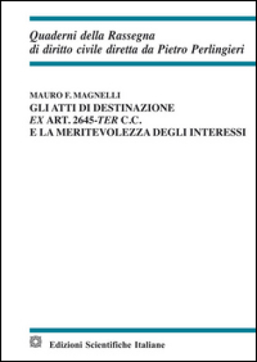 Gli atti di destinazione ex art. 2645-ter c.c. e la meritevolezza degli interessi - Mauro F. Magnelli