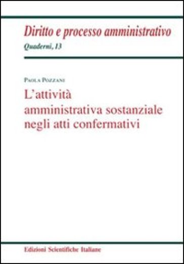 L'attività amministrativa sostanziale negli atti confermativi - Paola Pozzani