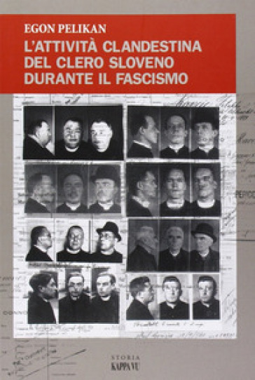 L'attività clandestina del clero sloveno durante il fascismo - Egon Pelikan