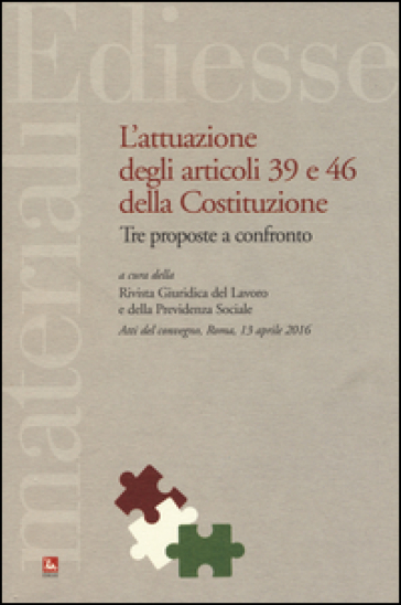 L'attuazione degli articoli 39 e 46 della Costituzione. Tre proposte a confronto. Atti del Convegno (Roma, 13 aprile 2016) - Umberto Carabelli