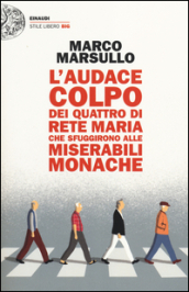 L audace colpo dei quattro di Rete Maria che sfuggirono alle Miserabili Monache