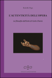 L autenticità dell opera. La filosofia dell arte di Carlo Chenis